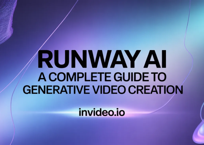 Runway AI: A Complete Guide to Generative Video Creation