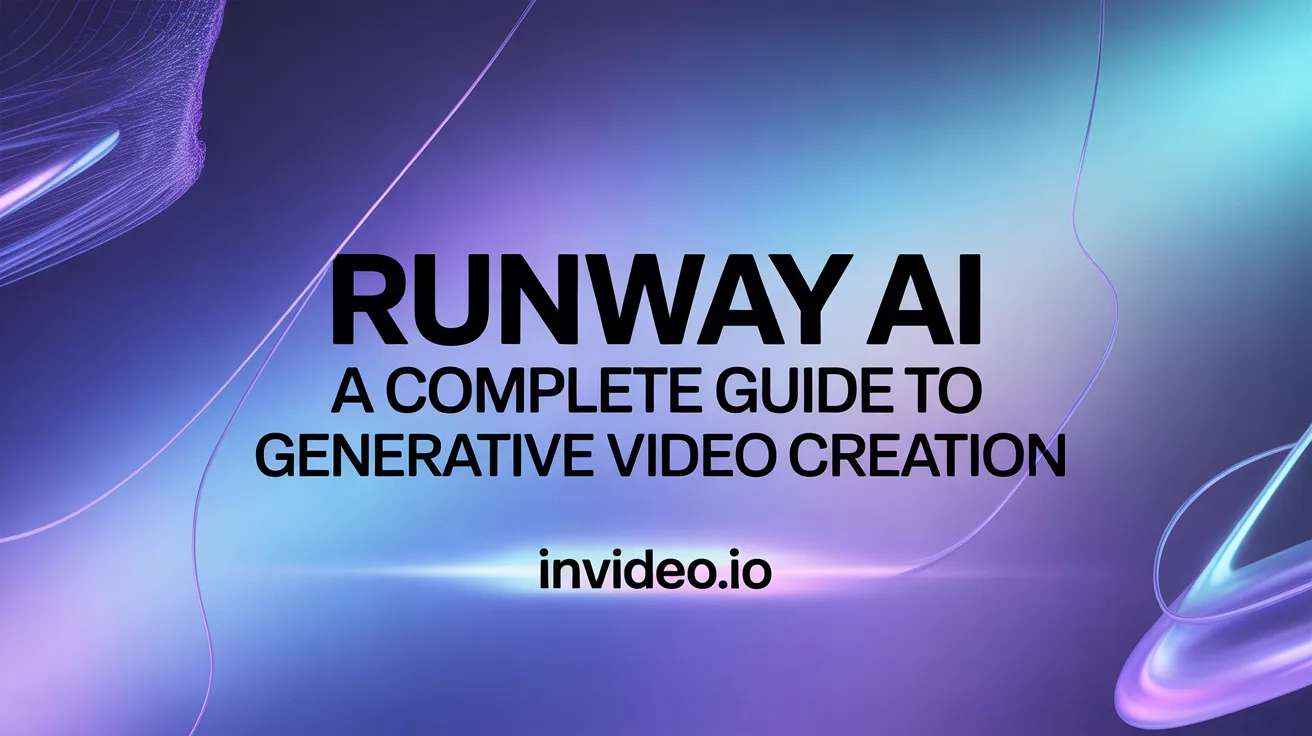 Runway AI: A Complete Guide to Generative Video Creation